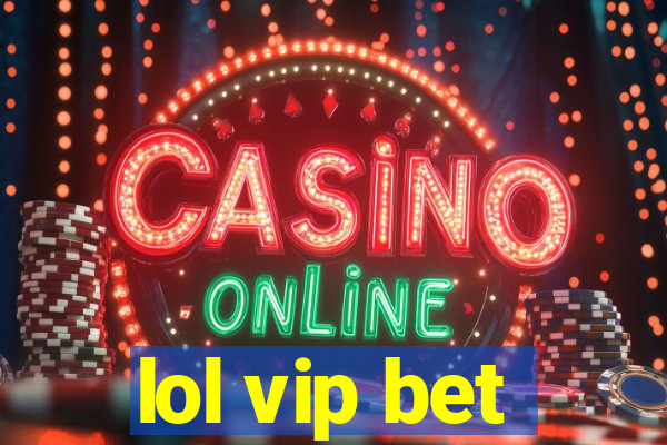 lol vip bet